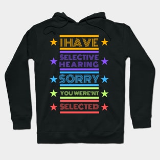 I Have Selective Hearing Hoodie